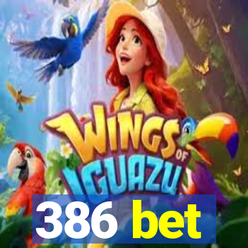 386 bet